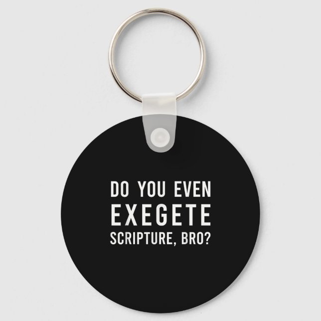 Do You Even Exegete Scripture Bro Funny Bible Nerd Schlüsselanhänger (Vorderseite)