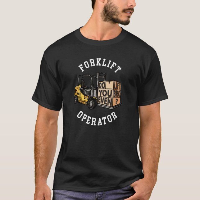 Do you even lift Bro  Forklift Operator T-Shirt (Vorderseite)