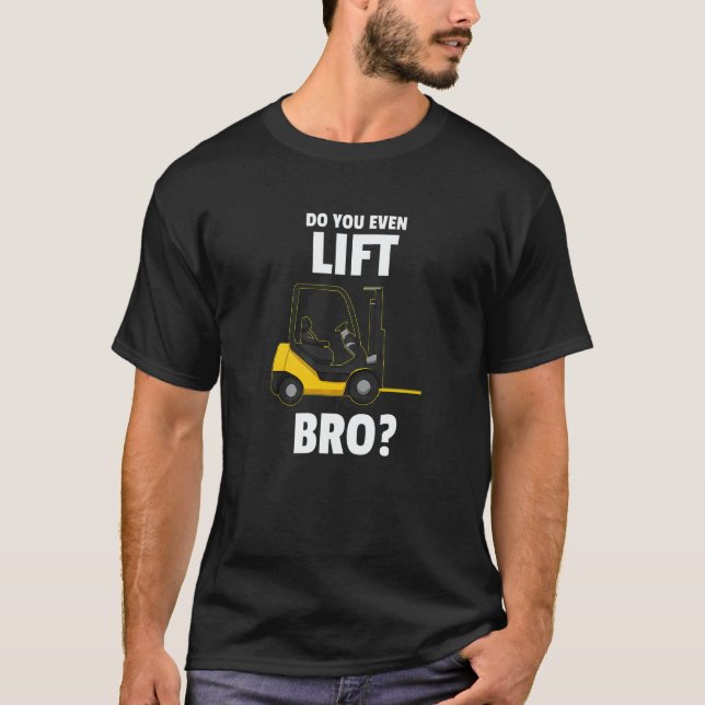 Do You Even Lift Bro Forklift Operator Warehouse C T-Shirt (Vorderseite)