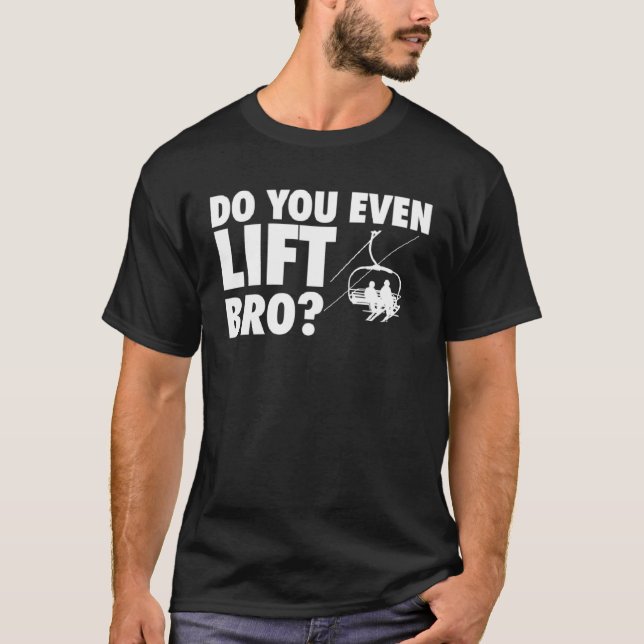 Do You Even Lift Bro  Ski Skier Skiing T-Shirt (Vorderseite)