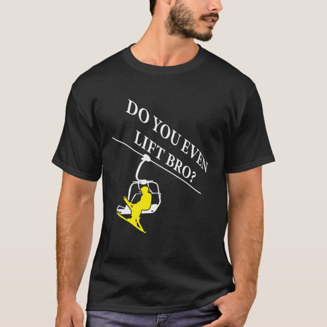 Do You Even Lift Bro Skier Ski T-Shirt (Vorderseite)