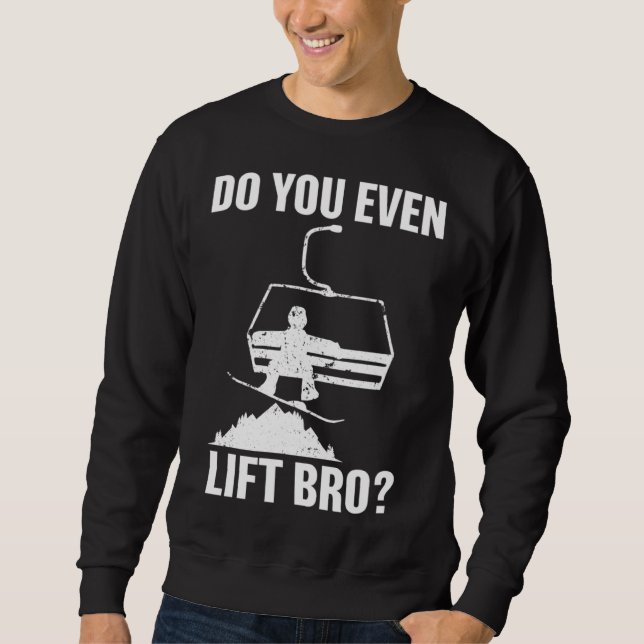 Do you even lift bro Snowboard  Snowboarding Sweatshirt (Vorderseite)