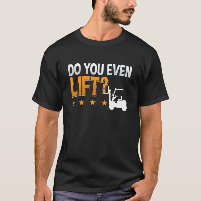Do You Even Lift Forklift Driver Warehouse Forklif T-Shirt (Vorderseite)