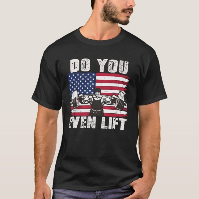 DO YOU EVEN LIFT Weightlifting Workout T-Shirt (Vorderseite)