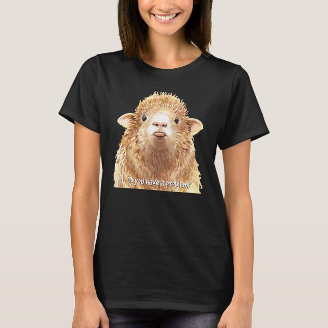 Do you have a Problem Sheep T-Shirt (Vorderseite)