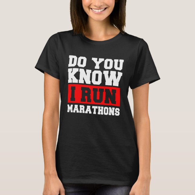 Do You Know I Run Marathons Marathoner Runner Runn T-Shirt (Vorderseite)