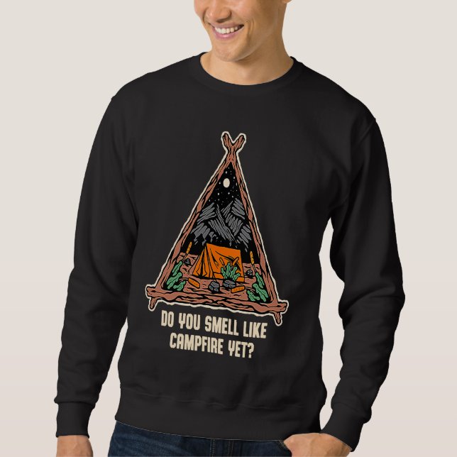 Do You Smell Like Campfire Yet Camping Wildlife Ca Sweatshirt (Vorderseite)