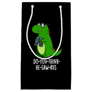Do-you-think-he-saw-rus Dinosaur Pun Dark BG Kleine Geschenktüte