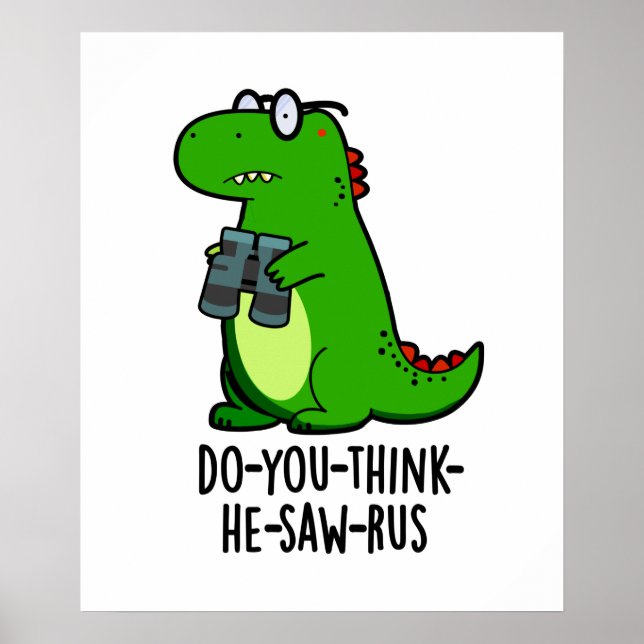 Do-you-think-the-saw-rus Funny Dinosaur Pun Poster (Vorne)