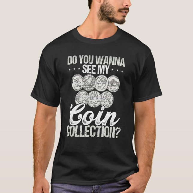 Do You Wann See My Coin Collection Coin Collecting T-Shirt (Vorderseite)