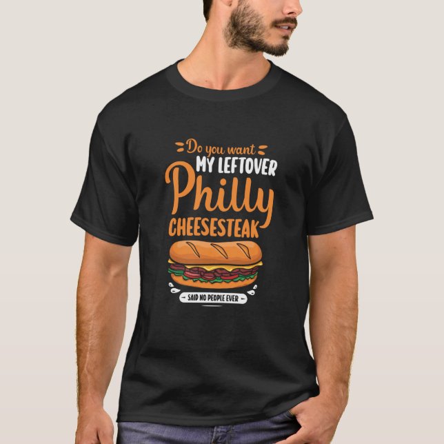 Do you want my leftover Philly Cheesesteak T-Shirt (Vorderseite)