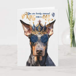 Doberman Dog King for a Day Funny Birthday Karte