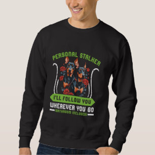 Doberman Dog PERSONAL STALKER ICH FOLGE EUCH Dobi Sweatshirt