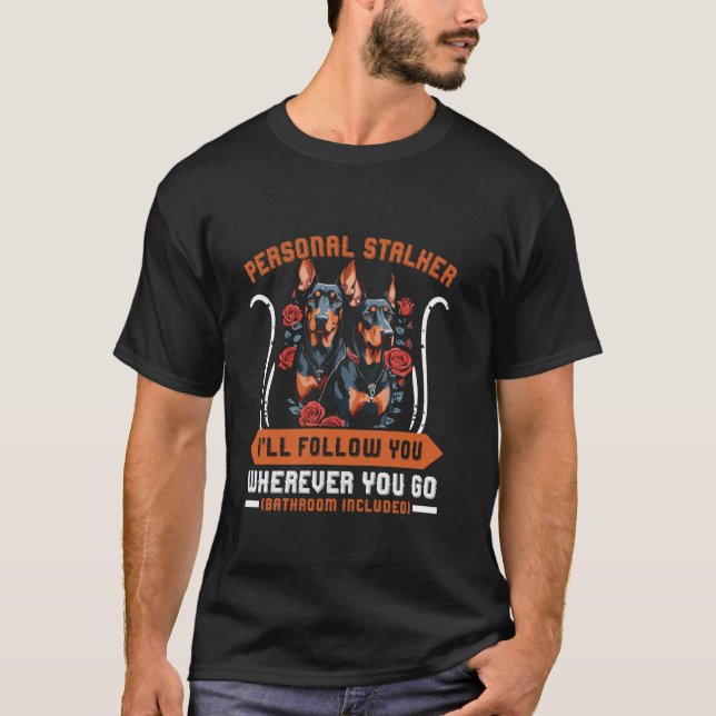 Doberman Dog PERSONAL STALKER ICH FOLGE EUCH Dobi T-Shirt (Vorderseite)