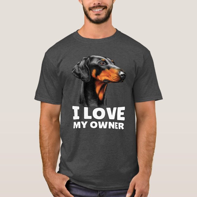 Doberman Dog Pet Eigentümer I Liebe Mein Besitzer T-Shirt (Vorderseite)