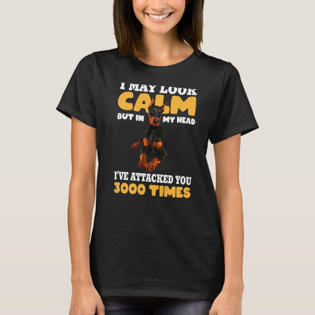 Doberman Dog Pinscher I May Look Calm T-Shirt (Vorderseite)