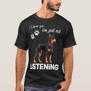 Doberman Ich höre, dass du nicht hörst T-Shirt