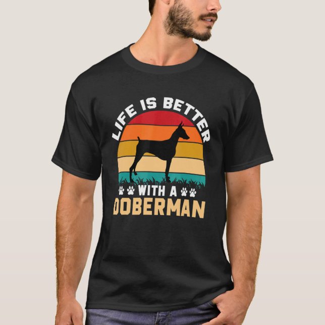 Doberman lover gifts idea - life is better with Do T-Shirt (Vorderseite)