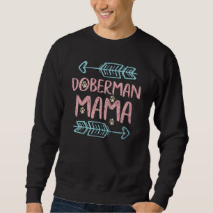 Doberman Lover Owner Funny Dobermann Dog Mama Dobe Sweatshirt