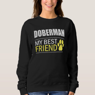 Doberman Owner Dog Lover Doberman Best Friend Dobe Sweatshirt