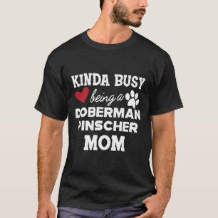 Doberman Pinscher Dog Kinda beschäftigt als Doberm T-Shirt
