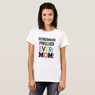 Doberman Pinscher Ever Mama T-Shirt