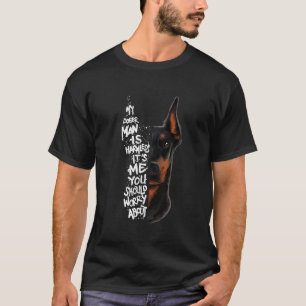 Doberman Pinscher Mein Doberman ist harmlos sein I T-Shirt