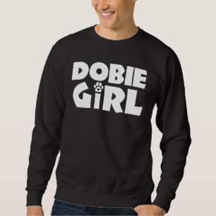Dobermann Girl Funny Doberman Owner Dog Lover Sweatshirt
