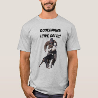 Dobermann haben Antrieb T-Shirt