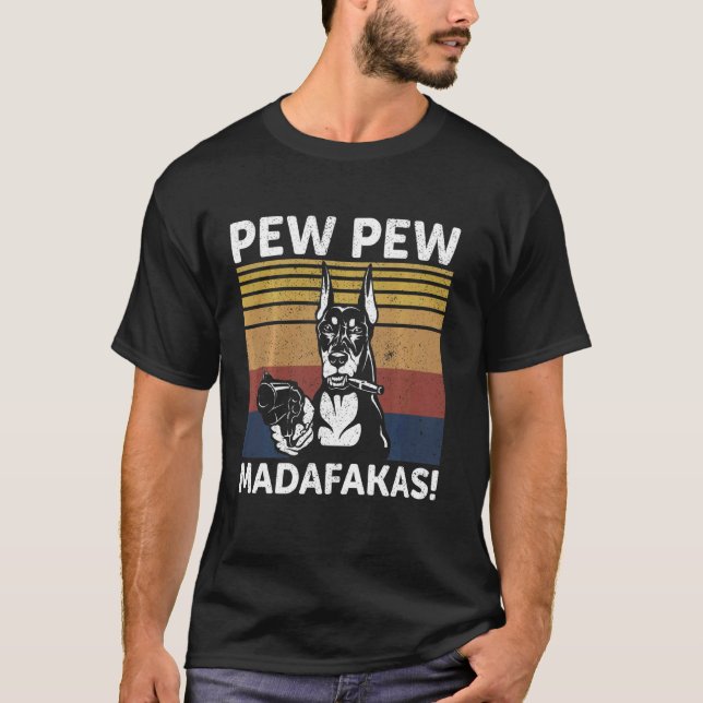 Dobermann Hund Pew Pew Madafakas Verrückt Pew Vint T-Shirt (Vorderseite)
