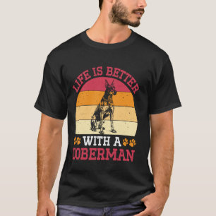 Dobermann LEBEN IST BESSER MIT EINEM DOBERMANN Bes T-Shirt