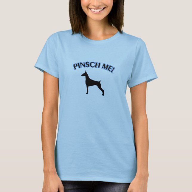 DOBERMANN "PINSCH ICH!"  DER T - SHIRT DER FRAUEN (Vorderseite)