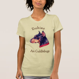 Dobies sind Kuschelwanzen Dobermann  T-Shirt