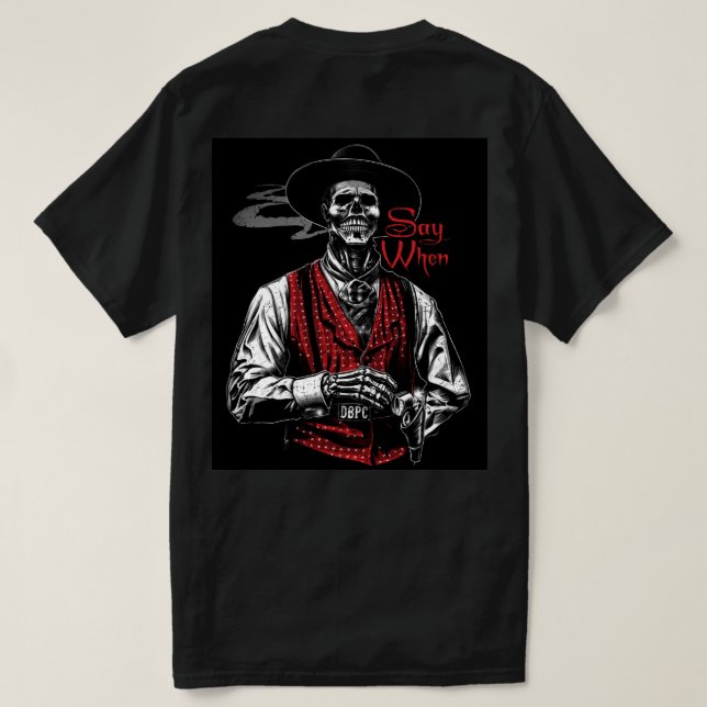 Doc Holliday Say When Old West Todeshändler  T-Shirt (Design Rückseite)