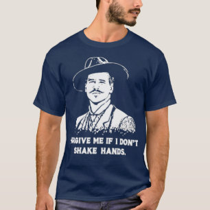 Doc Holliday - Verzeihen Sie mir, wenn ich nicht d T-Shirt