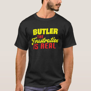 Doch die Frustration ist real Butler T-Shirt