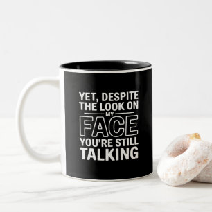 Doch trotz des Ausdrucks auf meinem Gesicht redest Zweifarbige Tasse