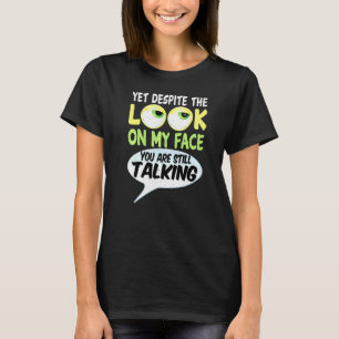 Doch trotz des Blickes auf meinem Gesicht reden Si T-Shirt
