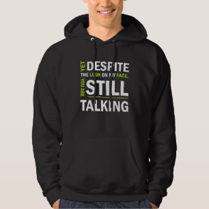 Doch trotz des Blicks auf meinem Gesicht redest du Hoodie