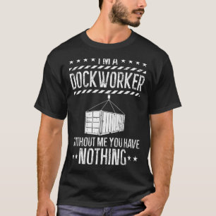 Dockworker, Docker, Dockhand, Loader, Longsh T-Shirt