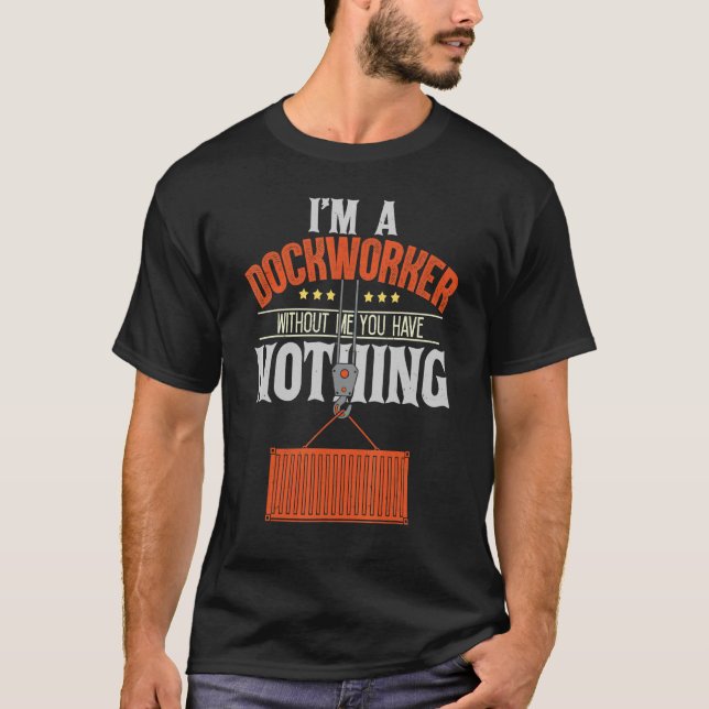 Dockworker Docker Dockhand Loader Longshoreman T-Shirt (Vorderseite)