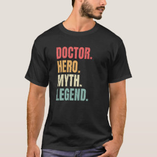 Doctor Hero Myth Legend Bester Job Doctor T-Shirt