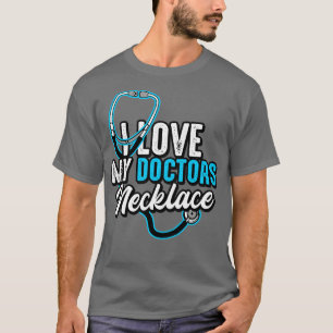 Doctor I Liebe My Doctors Necklace T-Shirt