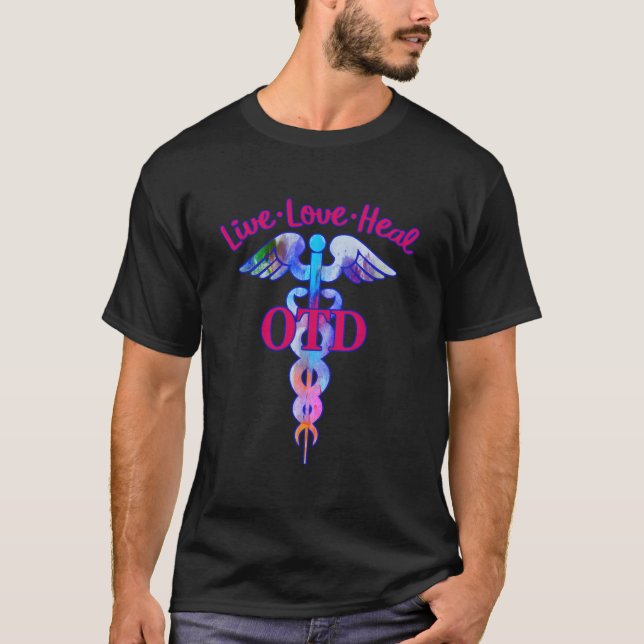Doctor Of Occupational Therapy Otd Live Love Heal  T-Shirt (Vorderseite)