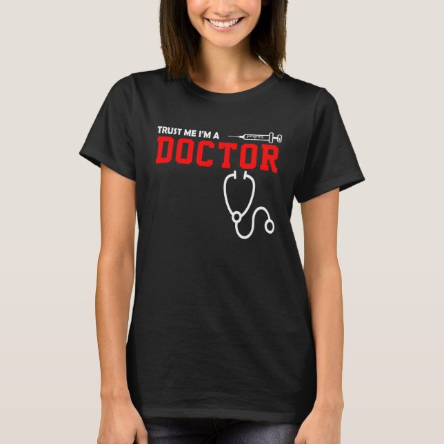 Doctor  Trust Me I'm A Doctor T-Shirt (Vorderseite)