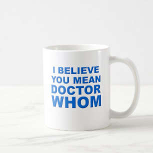 Doctor Whom Funny Mug Kaffeetasse