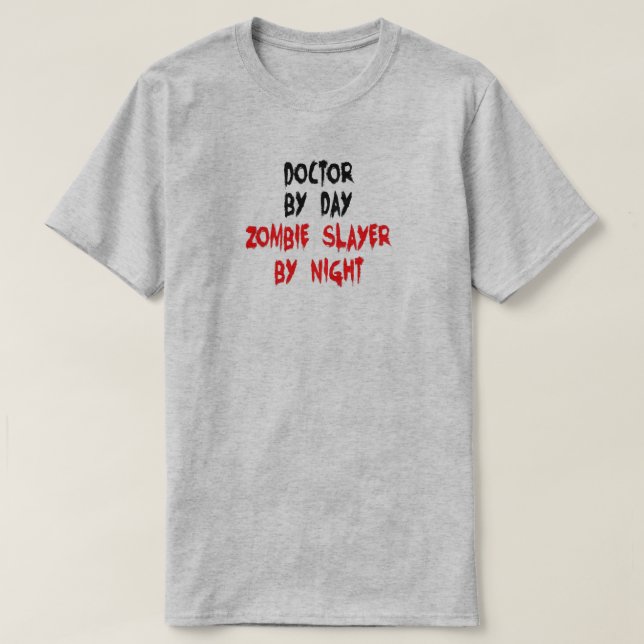 Doctor Zombie Slayer Joke T-Shirt (Design vorne)