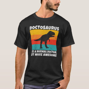 Doctosaurus wie ein normaler Doktor, aber phantast T-Shirt
