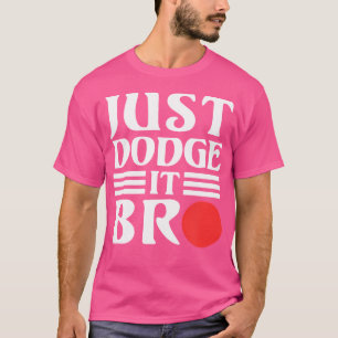 Dodge Ball Einfach Ausweichen Bro Dodgeball-Spiele T-Shirt