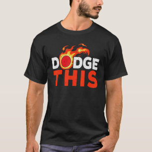Dodge Dieses Dodgeballer Dodgeball Player Team Spo T-Shirt